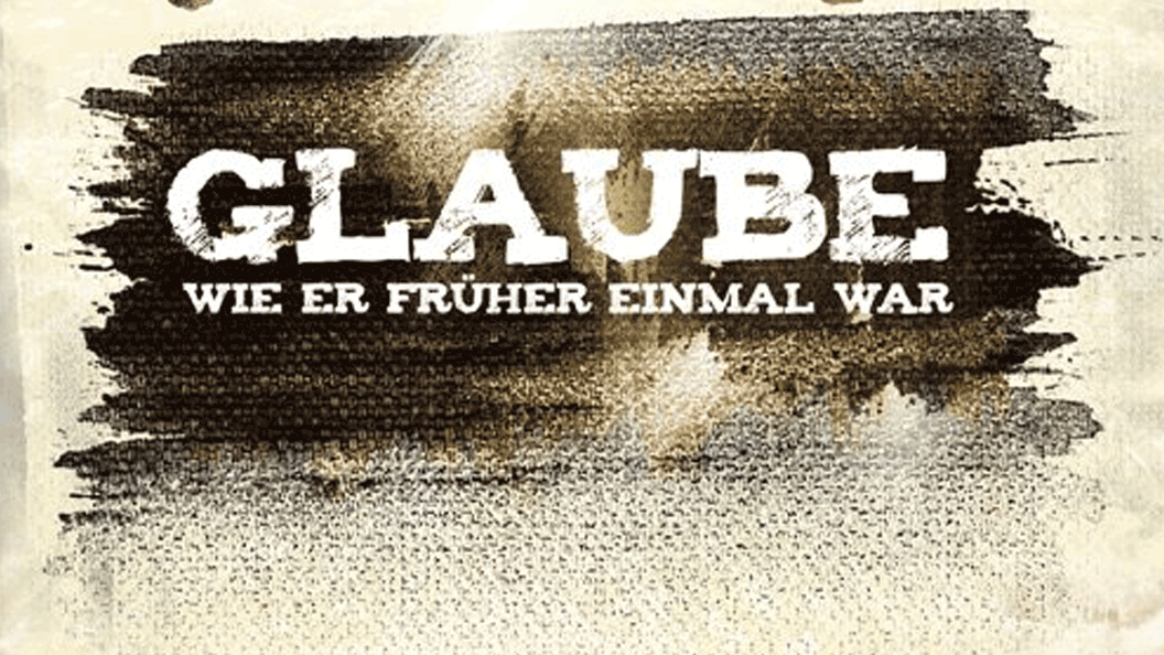 Glaube wie er früher einmal war