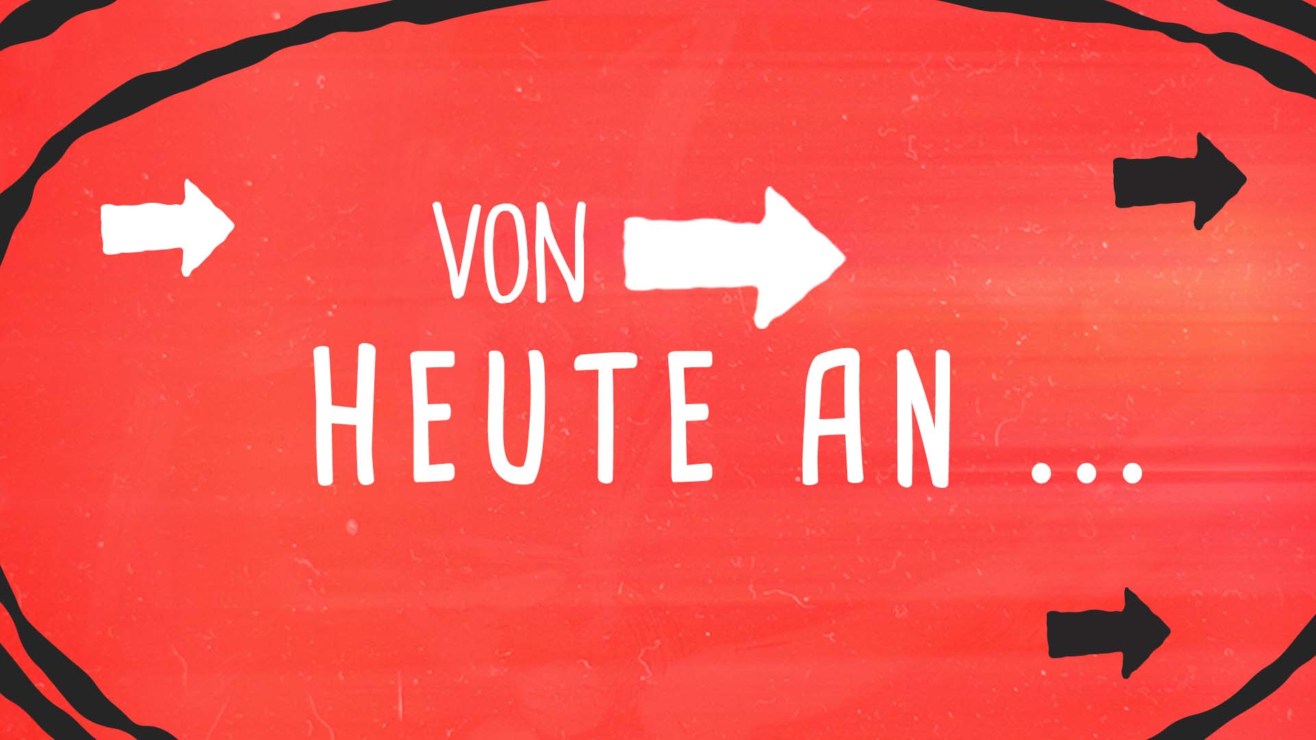 Von heute an
